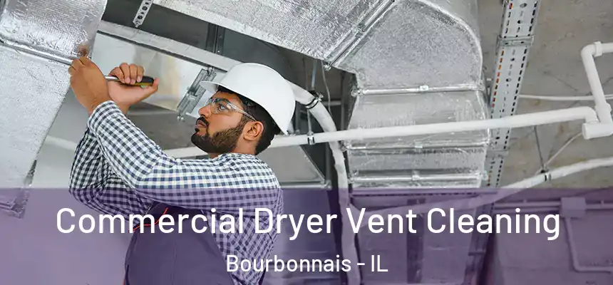 Commercial Dryer Vent Cleaning Bourbonnais - IL