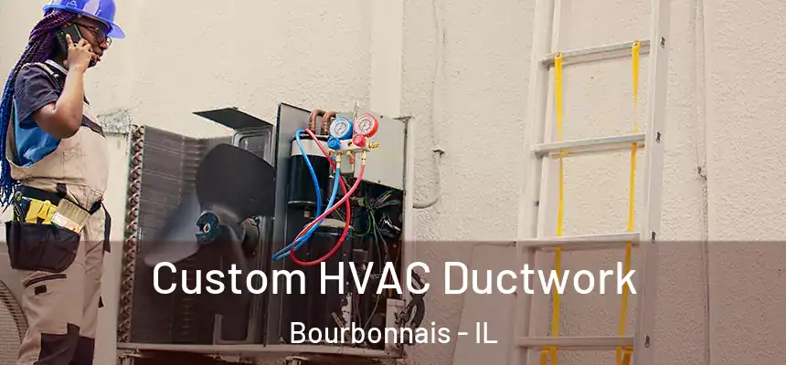  Custom HVAC Ductwork Bourbonnais - IL
