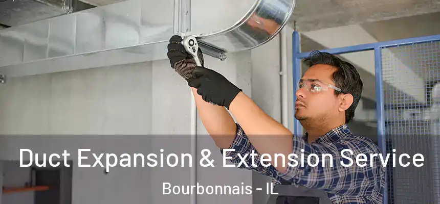 Duct Expansion & Extension Service Bourbonnais - IL