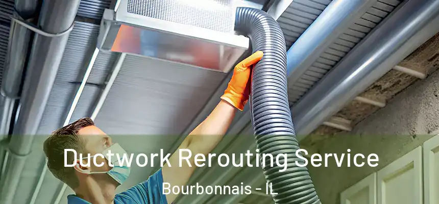  Ductwork Rerouting Service Bourbonnais - IL