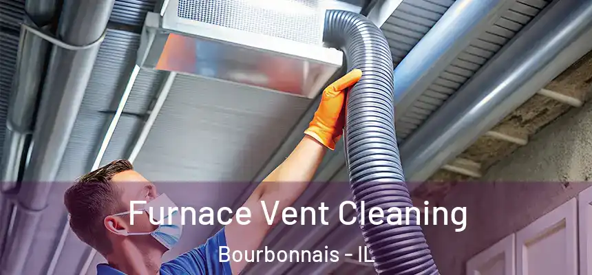  Furnace Vent Cleaning Bourbonnais - IL