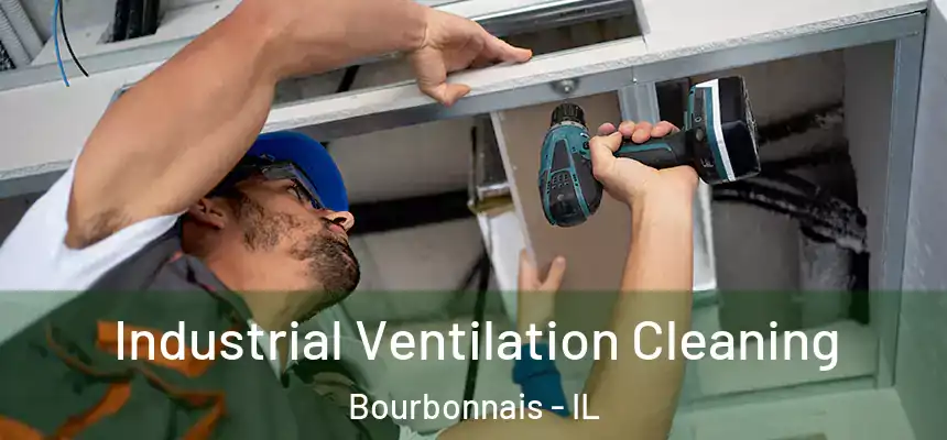  Industrial Ventilation Cleaning Bourbonnais - IL