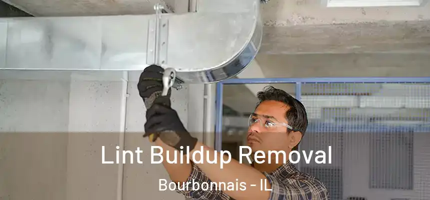 Lint Buildup Removal Bourbonnais - IL