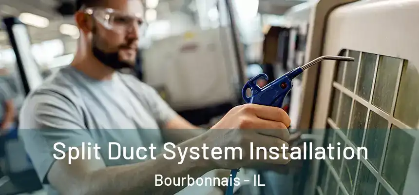 Split Duct System Installation Bourbonnais - IL
