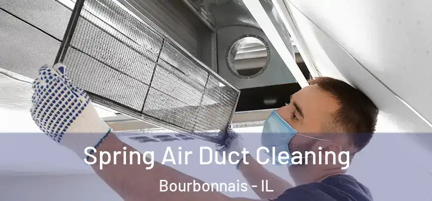 Spring Air Duct Cleaning Bourbonnais - IL