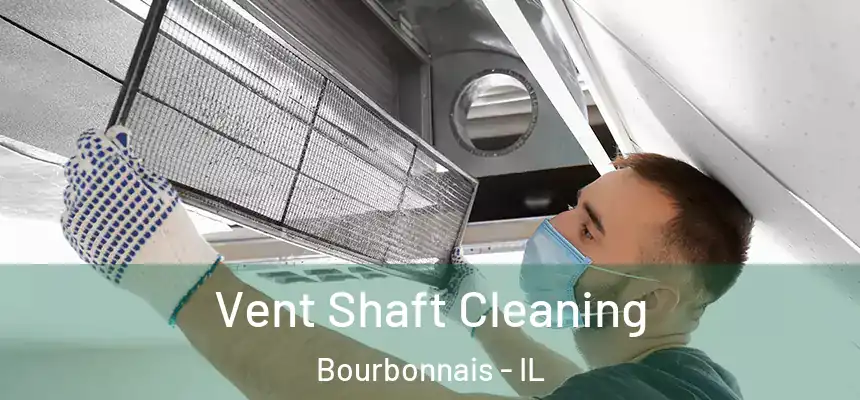  Vent Shaft Cleaning Bourbonnais - IL