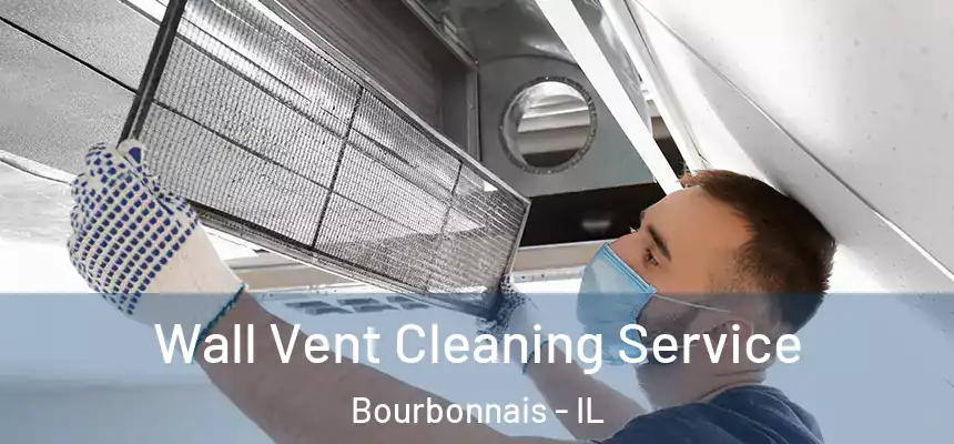 Wall Vent Cleaning Service Bourbonnais - IL