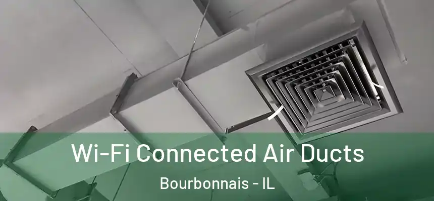 Wi-Fi Connected Air Ducts Bourbonnais - IL
